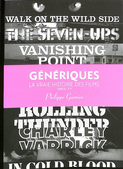 Génériques : la vraie histoire des films. Vol. 3 , 1962-1977