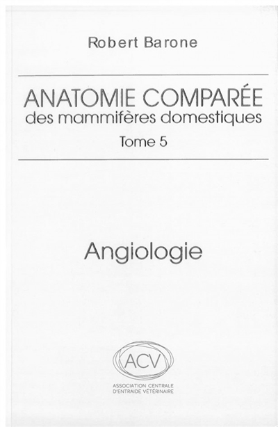 Anatomie comparée des mammifères domestiques. Tome 5 , Angiologie