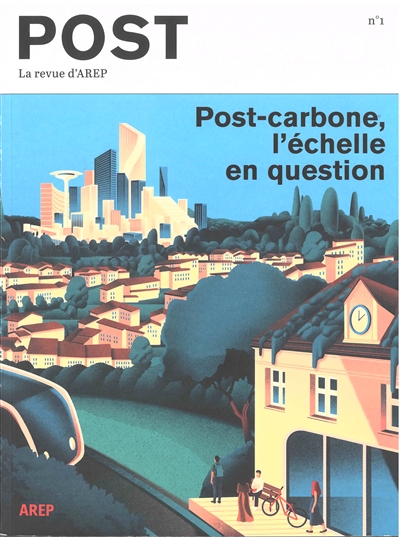 Post : la revue d'AREP N°1. Post-carbone, l'échelle en question - Février 2022