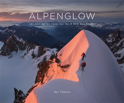 Alpenglow : les plus belles voies sur les 4000 des Alpes
