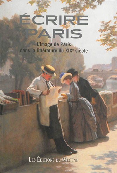 Écrire Paris : l'image de Paris dans la littérature du XIXe siècle