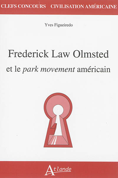 Frederick Law Olmsted et le 'park movement américain"