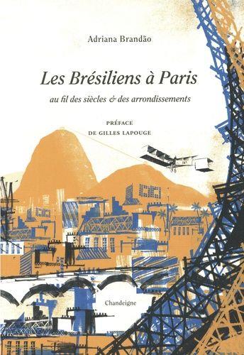 Les Brésiliens à Paris : au fil des siècles et des arrondissements