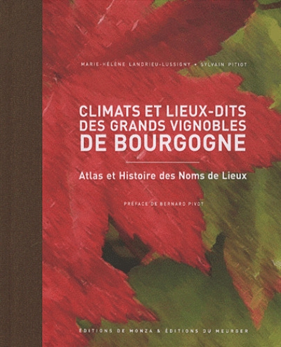 Climats et lieux-dits des grands vignobles de Bourgogne : atlas et histoire des noms de lieux