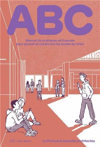 ABC : manuel de pratiques vertueuses pour penser et construire les écoles du futur