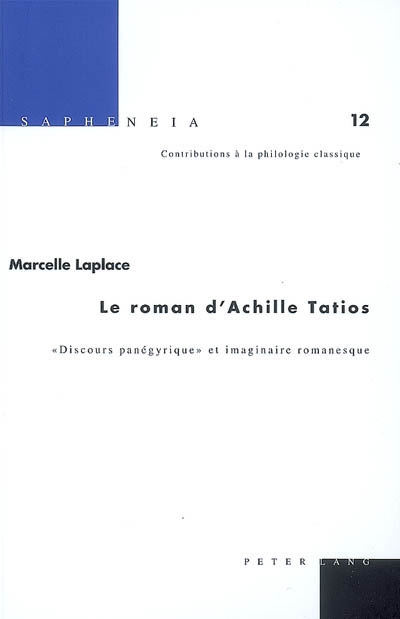 Le roman d'Achille Tatios : "discours panégyrique" et imaginaire romanesque