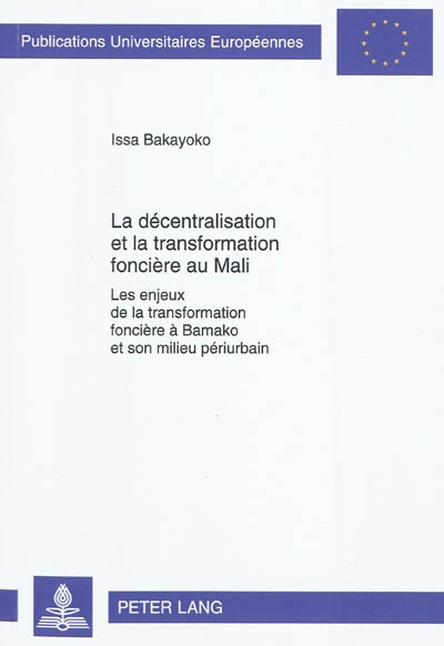La décentralisation et la transformation foncière au Mali : les enjeux de la transformation foncière à Bamako et son milieu périurbain