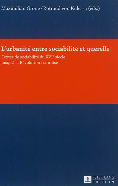 L'urbanité entre sociabilité et querelle : textes de sociabilité du XVIe siècle jusqu'à la Révolution française