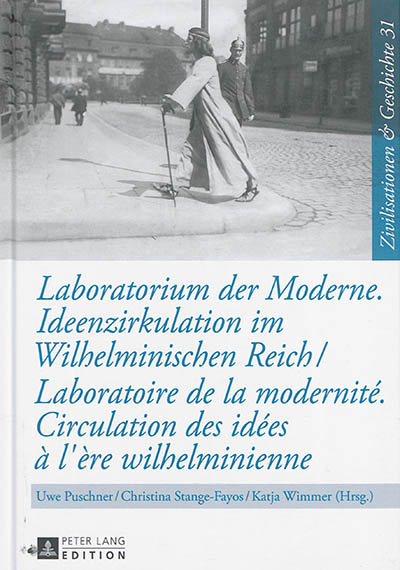 Laboratorium der Moderne : Ideenzirkulation im Wilhelminischen Reich = Laboratoire de la modernité : circulation des idées à l'ère wilhelminienne