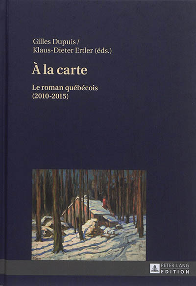A la carte : le roman québécois. 3 , 2010-2015