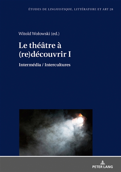Le théâtre à (re)découvrir : intermédia, intercultures. 1
