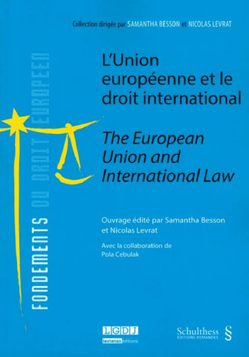 L'Union européenne et le droit international = The European Union and international law