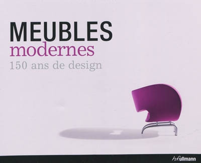 Meubles modernes : 150 ans de design = Modern furniture : 150 years of design = Moderne Meubels : 150 jaar design