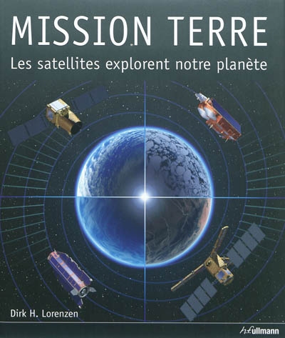 Mission Erde : Satelliten erforschen unseren Planeten