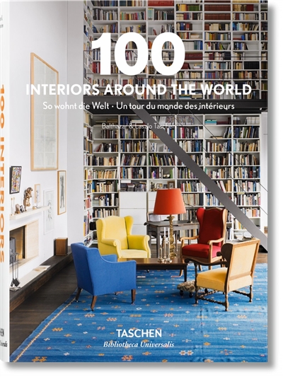 100 interiors around the world = So wohnt die Welt = Un tour du monde des intérieurs