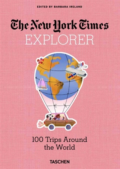 The New York Times explorer : 100 voyages autour du monde / ;