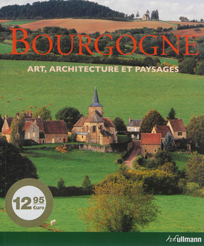 Bourgogne : art, architecture et paysages