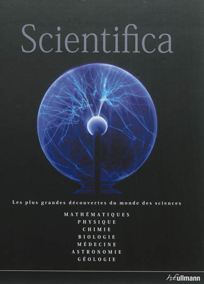 Scientifica : guide du monde des sciences : mathématique, physique, astronomie, biologie, chimie, géologie, médecine