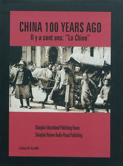 China 100 years ago = Il y a cent ans, la Chine