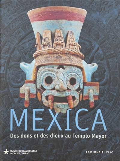 Mexica. 1 , Des dons et des dieux au Templo Mayor : exposition, Paris, Musée du quai Branly-Jacques Chirac, du 3 avril au 8 septembre 2024