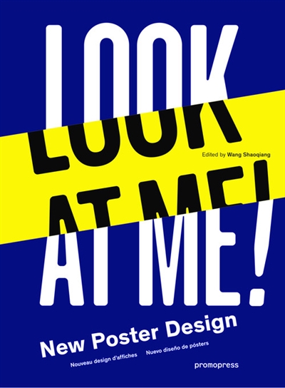 Look at me ! : new poster design = Look at me ! : nouveau design d'affiches = Look at me ! : nueva diseno de posters