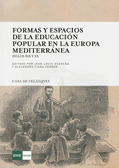 Formas y espacios de la educación popular en la Europa mediterránea : siglos XIX y XX