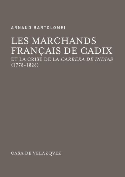 Les marchands français de Cadix et la crise de la Carrera de Indias : 1778-1828