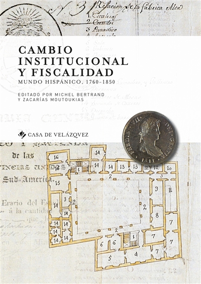 Cambio institucional y fiscalidad : mundo hispánico, 1760-1850