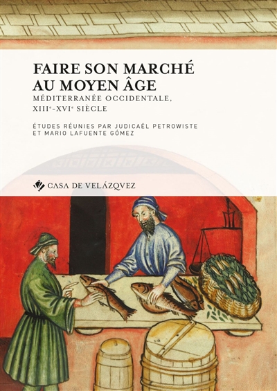 Faire son marché au Moyen âge : Méditerranée occidentale, XIIIe-XVIe siècle