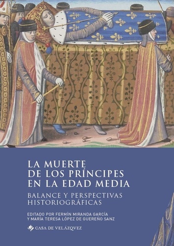 La muerte de los príncipes en la Edad Media : balance y perspectivas historiográficas