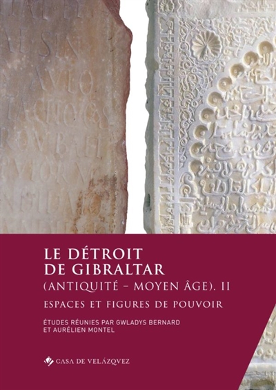 Le détroit de Gibraltar : Antiquité - Moyen âge. II , Espaces et figures du pouvoir