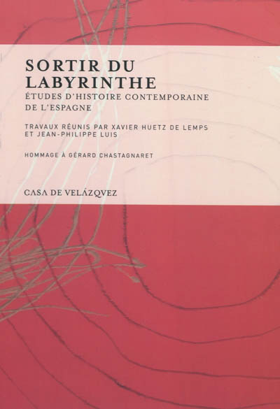 Sortir du labyrinthe : études d'histoire contemporaine de l'Espagne