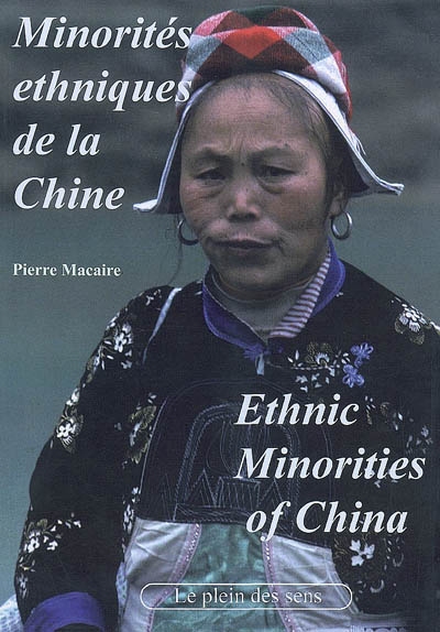Minorités ethniques de la Chine : provinces du Yunnan et du Guizhou = = China's ethnic minorities : Yunnan and Guizhou provinces
