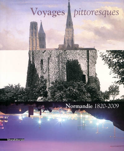 Voyages pittoresques : Normandie 1820-2009