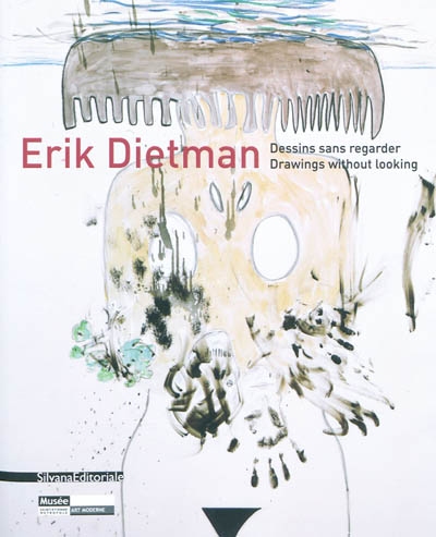 Erik Dietman : dessins sans regarder : [exposition, Saint-Étienne, Musée d'art moderne, 6 février-18 avril 2010]