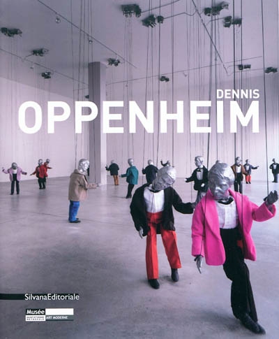 Dennis Oppenheim : [exposition, Musée d'art moderne de Saint-Étienne métropole, 14 mai-21 août 2011]