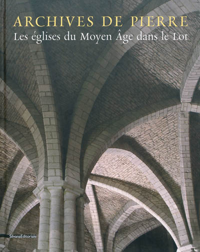 Archives de pierre : Les églises du Moyen âge dans le Lot
