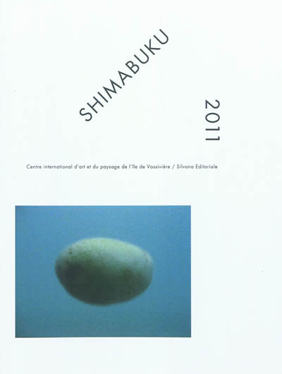 Shimabuku 2011 : [exposition, Beaumont-du-Lac, Centre international d'art et du paysage de l'île de Vassivière, 12 novembre 2011-6 mai 2012]