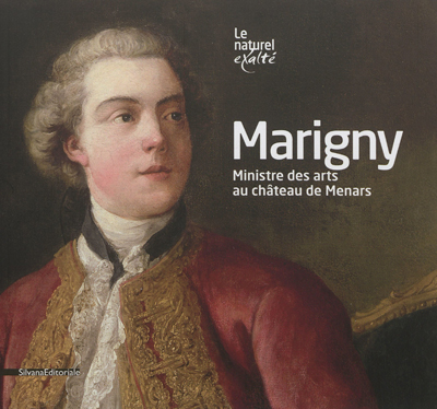 Marigny : ministre des arts au château de Menars : [exposition, Blois, 30 juin-16 septembre 2012]
