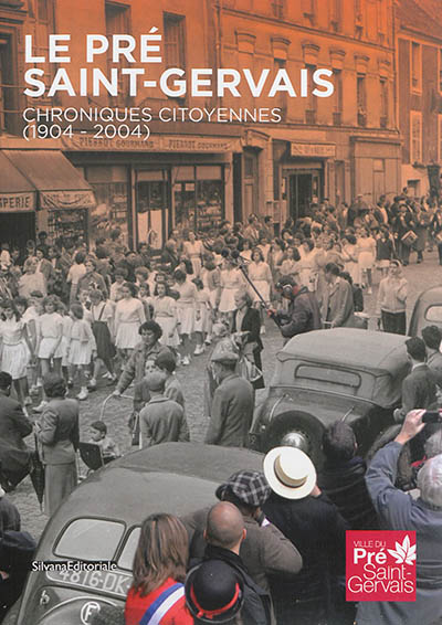 Le Pré Saint-Gervais : chroniques citoyennes (1904-2004)