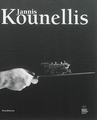 Jannis Kounellis : [exposition, Saint-Étienne, Musée d'art moderne et contemporain de Saint-Étienne métropole, 11 octobre 2014-4 janvier 2015]