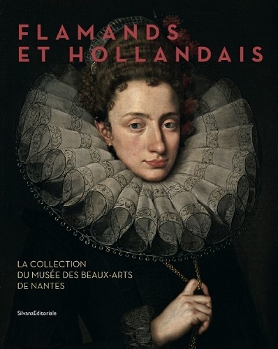 Flamands et Hollandais : la collection du Musée des beaux-arts de Nantes : exposition, Nantes, Musée des beaux-arts, du 30 mai au 31 août 2015