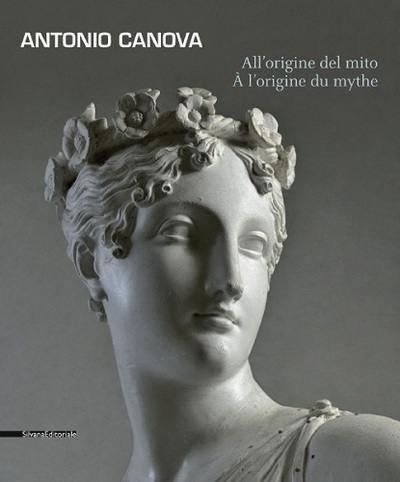 Antonio Canova : all'origine del mito = à l'origine du mythe : exposition, Aoste, Centro Saint-Bénin, du 13 juin au 11 octobre 2015