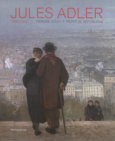 Jules Adler, 1865-1952 : peindre sous la troisième République : exposition, Musée des beaux-arts de Dole, du 17 octobre 2017 au 11 février 2018
