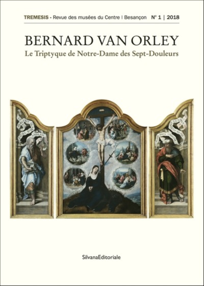 Tremesis. . 1 , Bernard van Orley : Le triptyque de Notre-Dame des Sept-Douleurs