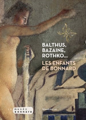 Balthus, Bazine, Rothko... : les enfants de Bonnard : [exposition, Musée Bonnard, Le Cannet, France, octobre 23 2021 - janvier 30 2022]