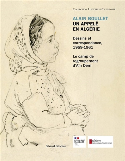 Un appelé en Algérie : dessins et correspondance, 1959-1961 : le camp de regroupement d'Aïn Dem