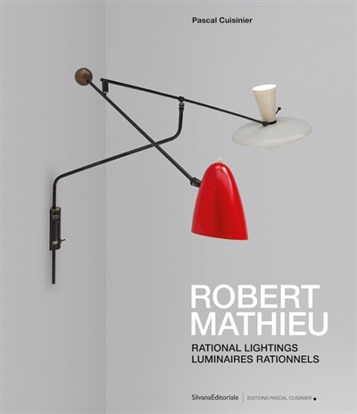 Robert Mathieu : rational lightings = Robert Mathieu : luminaires rationnels