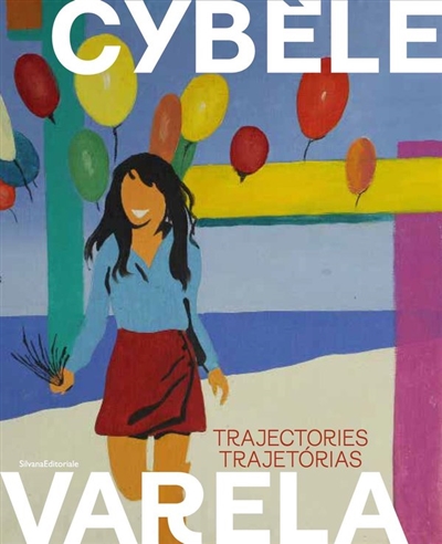 Cybèle Varela : trajectories = Cybèle Varela : trajetorias