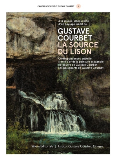 Cahiers de l'Institut Gustave Courbet. . 1 , A la source, découverte d'un paysage inédit de Gustave Courbet, La source du Lison